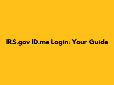 IRS.gov ID.me Login: Your Guide