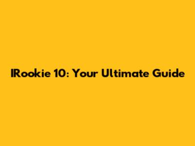 IRookie 10: Your Ultimate Guide