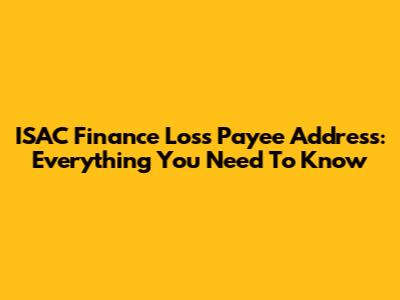 ISAC Finance Loss Payee Address: Everything You Need To Know