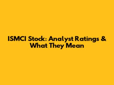 ISMCI Stock: Analyst Ratings & What They Mean