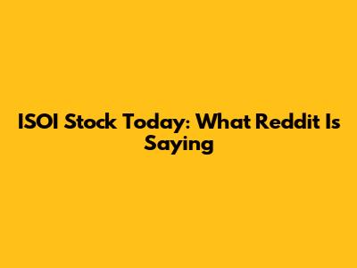 ISOI Stock Today: What Reddit Is Saying