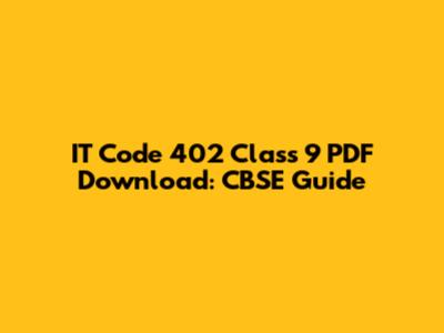 IT Code 402 Class 9 PDF Download: CBSE Guide