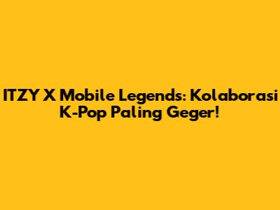 ITZY X Mobile Legends: Kolaborasi K-Pop Paling Geger!