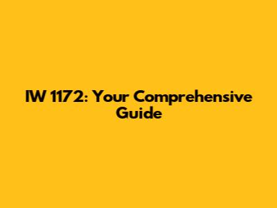 IW 1172: Your Comprehensive Guide
