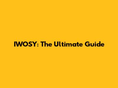 IWOSY: The Ultimate Guide