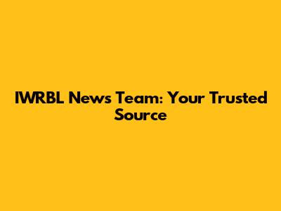 IWRBL News Team: Your Trusted Source