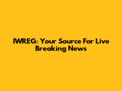 IWREG: Your Source For Live Breaking News