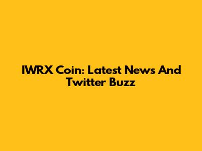 IWRX Coin: Latest News And Twitter Buzz