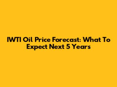IWTI Oil Price Forecast: What To Expect Next 5 Years