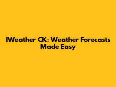 IWeather CK: Weather Forecasts Made Easy