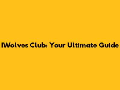 IWolves Club: Your Ultimate Guide