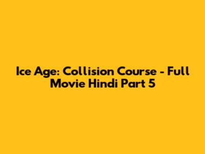 Ice Age: Collision Course - Full Movie Hindi Part 5