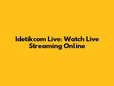 Idetikcom Live: Watch Live Streaming Online