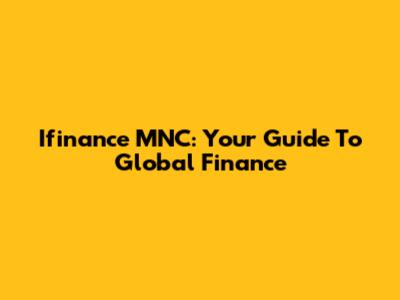 Ifinance MNC: Your Guide To Global Finance