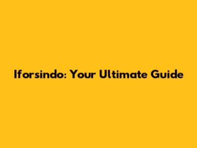 Iforsindo: Your Ultimate Guide