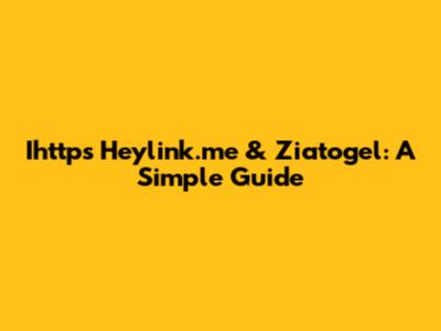 Ihttps Heylink.me & Ziatogel: A Simple Guide