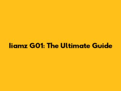 Iiamz G01: The Ultimate Guide