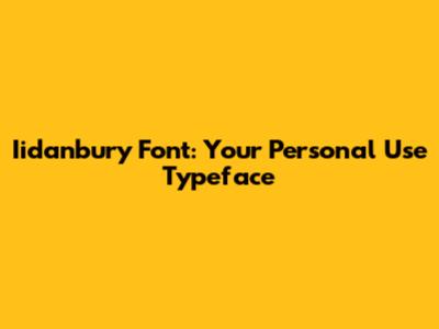 Iidanbury Font: Your Personal Use Typeface