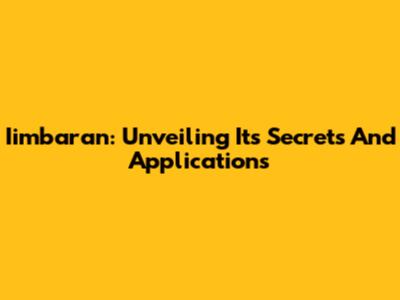 Iimbaran: Unveiling Its Secrets And Applications