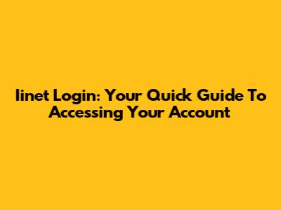 Iinet Login: Your Quick Guide To Accessing Your Account