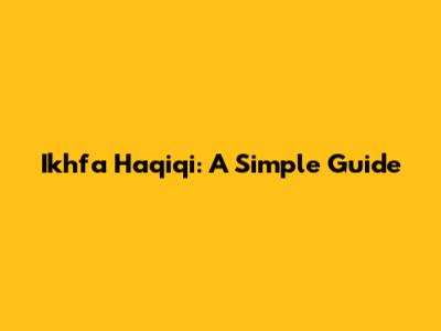 Ikhfa Haqiqi: A Simple Guide