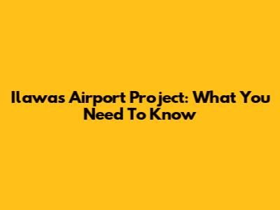 Ilawas Airport Project: What You Need To Know