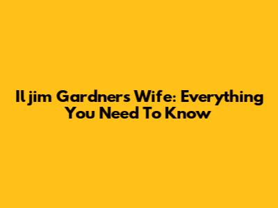 Iljim Gardner's Wife: Everything You Need To Know