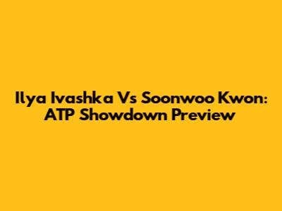 Ilya Ivashka Vs Soonwoo Kwon: ATP Showdown Preview