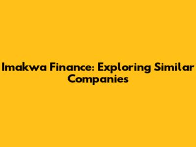 Imakwa Finance: Exploring Similar Companies
