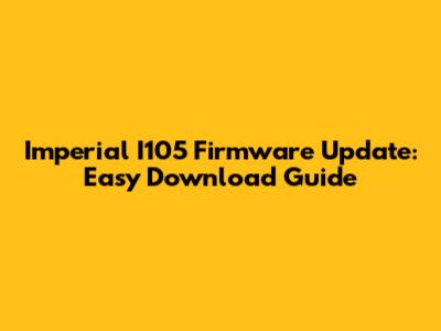 Imperial I105 Firmware Update: Easy Download Guide