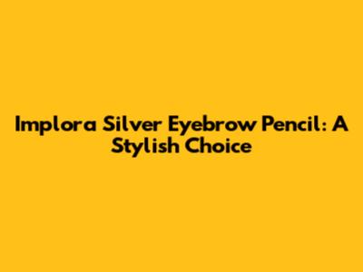 Implora Silver Eyebrow Pencil: A Stylish Choice