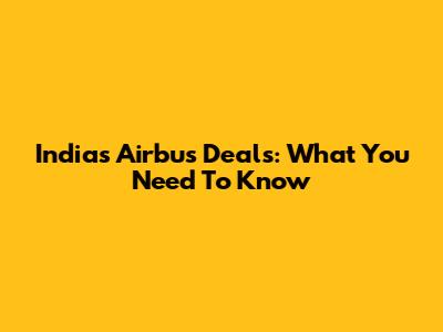 India's Airbus Deals: What You Need To Know