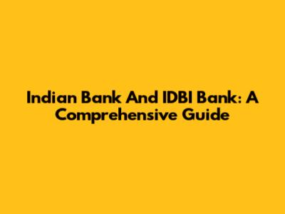 Indian Bank And IDBI Bank: A Comprehensive Guide