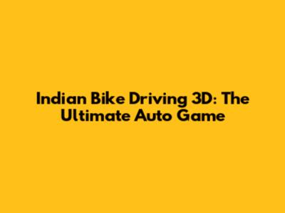 Indian Bike Driving 3D: The Ultimate Auto Game