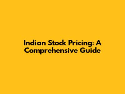 Indian Stock Pricing: A Comprehensive Guide
