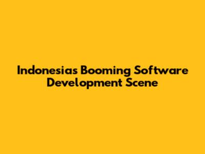 Indonesia's Booming Software Development Scene