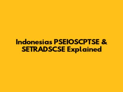Indonesia's PSEIOSCPTSE & SETRADSCSE Explained