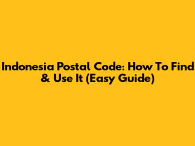 Indonesia Postal Code: How To Find & Use It (Easy Guide)