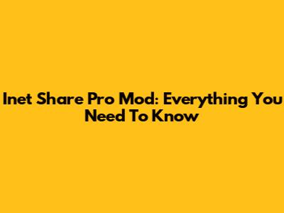 Inet Share Pro Mod: Everything You Need To Know