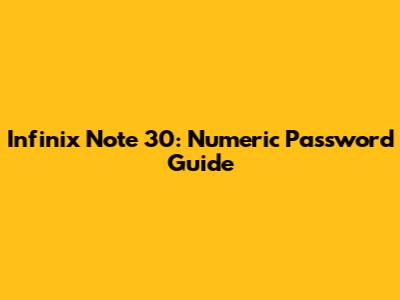 Infinix Note 30: Numeric Password Guide