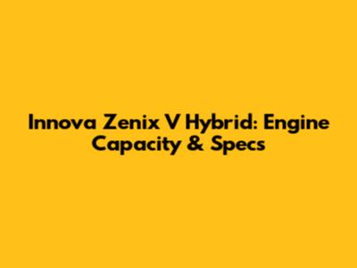 Innova Zenix V Hybrid: Engine Capacity & Specs