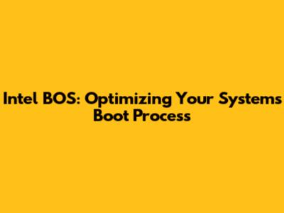 Intel BOS: Optimizing Your System's Boot Process