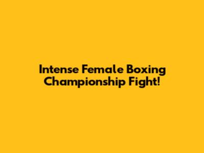 Intense Female Boxing Championship Fight!