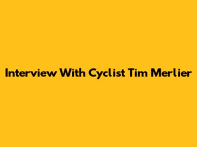 Interview With Cyclist Tim Merlier