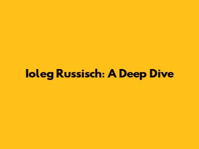 Ioleg Russisch: A Deep Dive