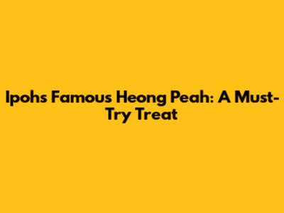 Ipoh's Famous Heong Peah: A Must-Try Treat
