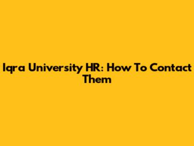 Iqra University HR: How To Contact Them