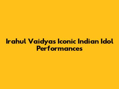 Irahul Vaidya's Iconic Indian Idol Performances