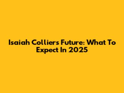 Isaiah Collier's Future: What To Expect In 2025