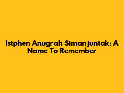 Istphen Anugrah Simanjuntak: A Name To Remember